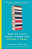 How to Talk about Books You Haven't Read