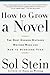 How to Grow a Novel by Sol Stein
