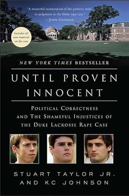 Until Proven Innocent: Political Correctness and the Shameful Injustices of the Duke Lacrosse Rape Case