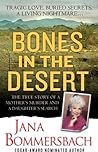 Bones In The Desert: True Story Of A Mother's Murder And A Daughter's Search