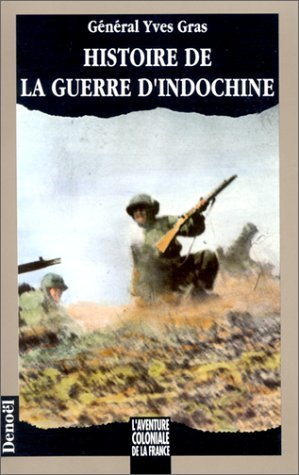 Histoire De La Guerre D'Indochine (L'aventure coloniale de la France)