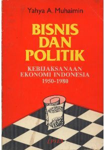 Bisnis dan politik: Kebijaksanaan ekonomi Indonesia, 1950-1980 (Paperback)