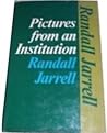 Pictures from an Institution by Randall Jarrell