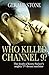 WHO KILLED CHANNEL 9? :The ...