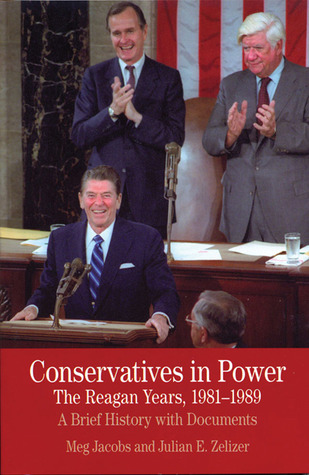 Conservatives in Power: The Reagan Years, 1981-1989: A Brief History with Documents (The Bedford Series in History and Culture)