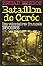 Bataillon De Coree: Les Volontaires Francais 1950-1953
