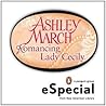 Romancing Lady Cecily by Ashley March