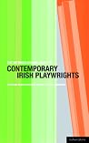 The Methuen Drama Guide to Contemporary Irish Playwrights The Methuen Drama Guide to Contemporary Irish Playwrights