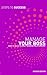 Manage Your Boss: How To Bu...
