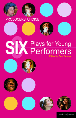 Producers' Choice: Six Plays for Young Performers: Promise; Oedipus/Antigone; Tory Boyz; Butterfly Club; Alice's Adventures in Wonderland; Punk Rock (Play Anthologies)