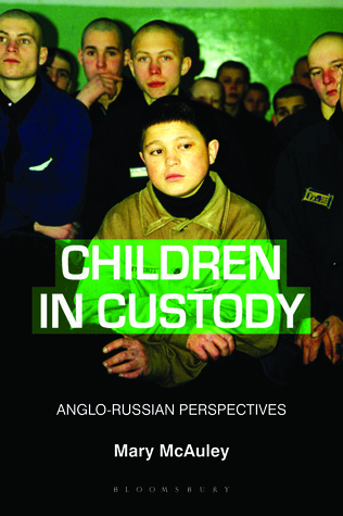 Children in Custody: Anglo-Russian Perspectives