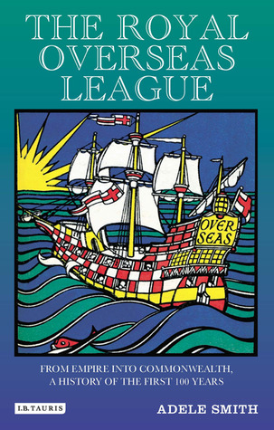 The Royal Over-Seas League: From Empire into Commonwealth, A History of the First 100 Years (Paperback)