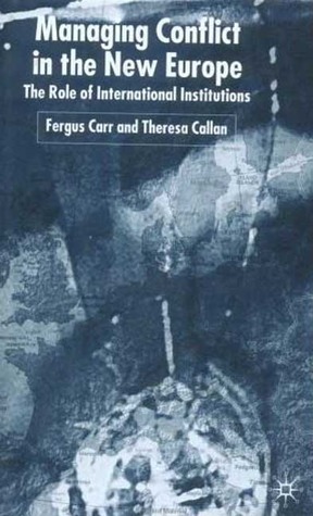 Managing Conflict in the New Europe: The Role of International Institutions (Hardcover)