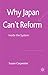 Why Japan Can't Reform: Inside the System