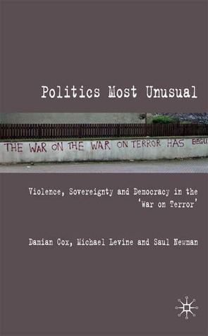 Politics Most Unusual: Violence, Sovereignty and Democracy in the `War on Terror' (Hardcover)