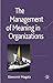 The Management of Meaning in Organizations