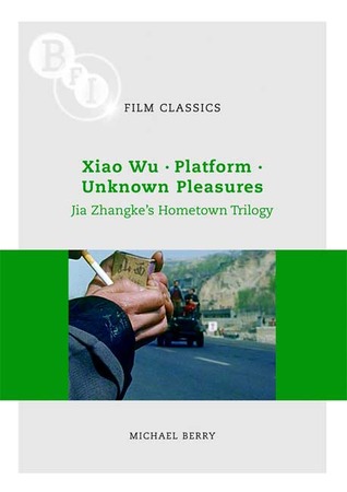 Xiao Wu, Platform, Unknown Pleasures: Jia Zhangke's Hometown Trilogy