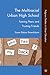 The Multiracial Urban High School: Fearing Peers and Trusting Friends (Palgrave Studies in Urban Education)