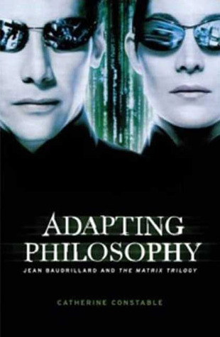 Adapting philosophy: Jean Baudrillard and *The Matrix Trilogy* (Hardcover)
