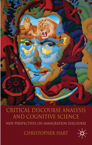 Critical Discourse Analysis and Cognitive Science: New Perspectives on Immigration Discourse (Hardcover)