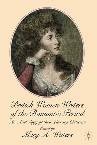 British Women Writers of the Romantic Period: An Anthology of their Literary Criticism (Paperback)