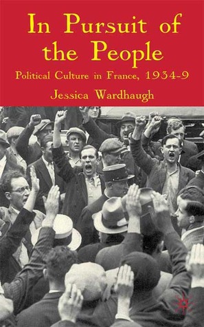 In Pursuit of the People: Political Culture in France, 1934-9 (Hardcover)