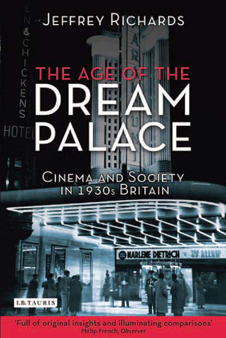 The Age of the Dream Palace: Cinema and Society in 1930s Britain (Paperback)