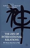 The Zen of International Relations: IR Theory from East to West The Zen of International Relations: IR Theory from East to West