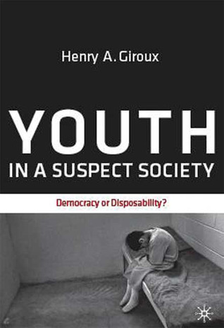 Youth in a Suspect Society: Democracy or Disposability? (Hardcover)
