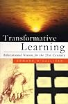 Transformative Learning: Educational Vision for the 21st Century Transformative Learning: Educational Vision for the 21st Century