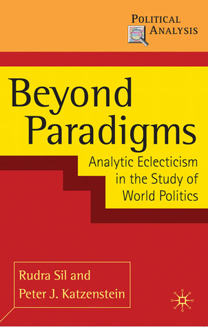 Beyond Paradigms: Analytic Eclecticism in the Study of World Politics (Political Analysis, 39)