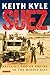 Suez: Britain's End of Empire in the Middle East