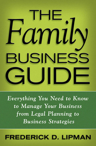 The Family Business Guide: Everything You Need to Know to Manage Your Business from Legal Planning to Business Strategies