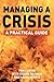 Managing A Crisis: A Practical Guide