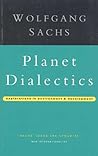 Planet Dialectics: Explorations in Environment and Development (Critique Influence Change) Planet Dialectics: Explorations in Environment and Development (Critique Influence Change)