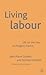 Living Labour: Life on the ...