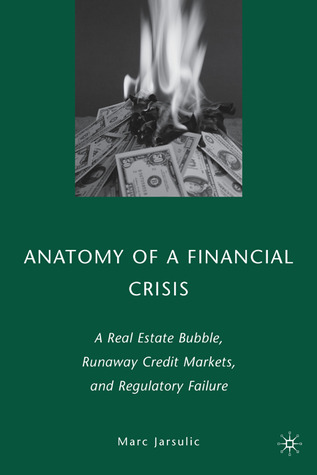 Anatomy of a Financial Crisis: A Real Estate Bubble, Runaway Credit Markets, and Regulatory Failure