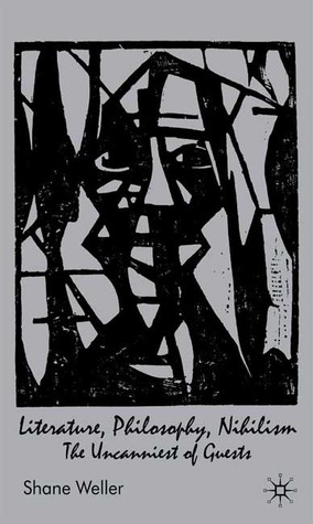 Literature, Philosophy, Nihilism: The Uncanniest of Guests