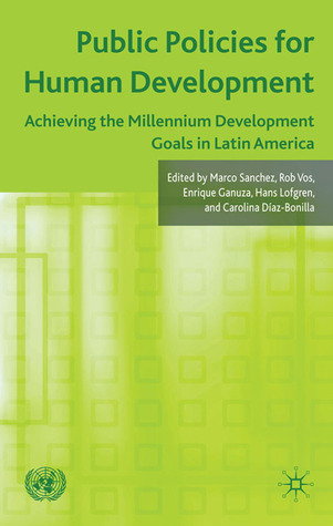 Public Policies for Human Development: Achieving the Millennium Development Goals in Latin America (Hardcover)