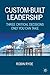 Custom-Built Leadership by Robin Ryde