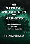 The Natural Instability of Markets : Expectations, Increasing Returns, and the Collapse of Capitalism