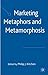 Marketing Metaphors and Metamorphosis by Philip J. Kitchen