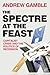 The Spectre at the Feast by Andrew Gamble