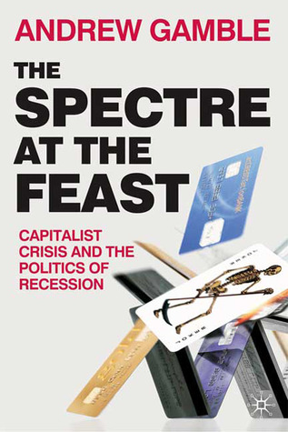 The Spectre at the Feast: Capitalist Crisis and the Politics of Recession (Paperback)