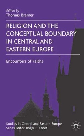Religion and the Conceptual Boundary in Central and Eastern Europe: Encounters of Faiths (Hardcover)