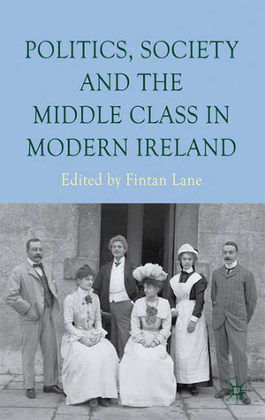 Politics, Society and the Middle Class in Modern Ireland (Hardcover)