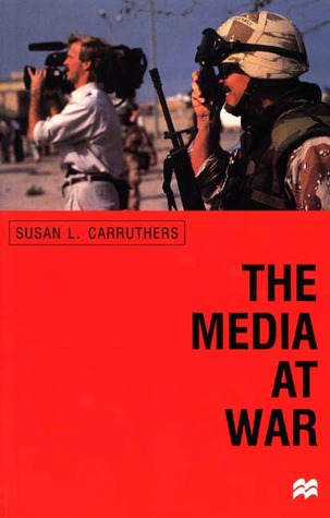 The Media at War: Communication and Conflict in the Twentieth Century