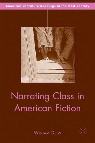 Narrating Class in American Fiction (American Literature Readings in the 21st Century)