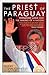 The Priest of Paraguay by Hugh O'Shaughnessy