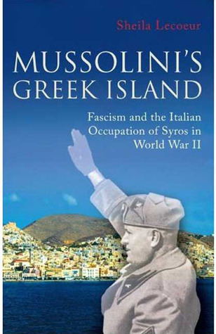 Mussolini's Greek Island: Fascism and the Italian Occupation of Syros in World War II (International Library of War Studies)
